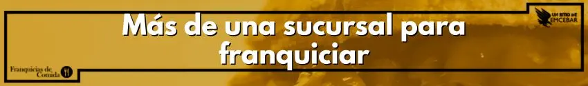 Más de una sucursal para franquiciar
