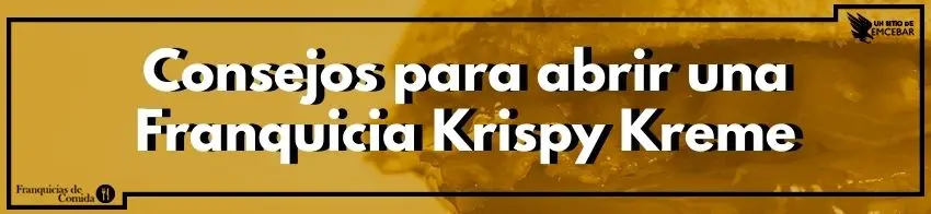 5 consejos para abrir una Franquicia Krispy Kreme