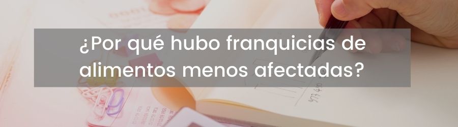 ¿Por qué hubo franquicias de alimentos menos afectadas? 