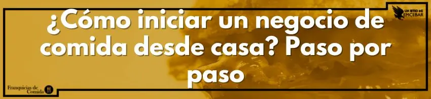 ¿Cómo iniciar un negocio de comida desde casa Paso por paso